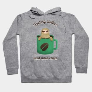 Feeling slothee need more coffee Hoodie